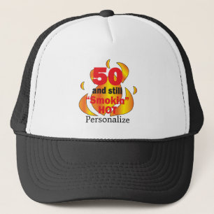 50 and Smokin Hot   50th Birthday   DIY Name Trucker Hat