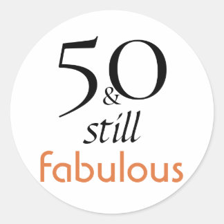 50 and Still Fabulous sticker for birthdays