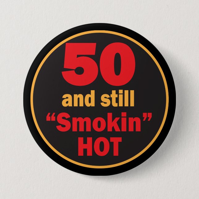 50 and Still Smokin Hot | 50th Birthday 7.5 Cm Round Badge (Front)