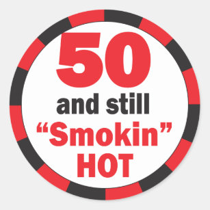 50 and Still Smokin Hot   50th Birthday Classic Round Sticker