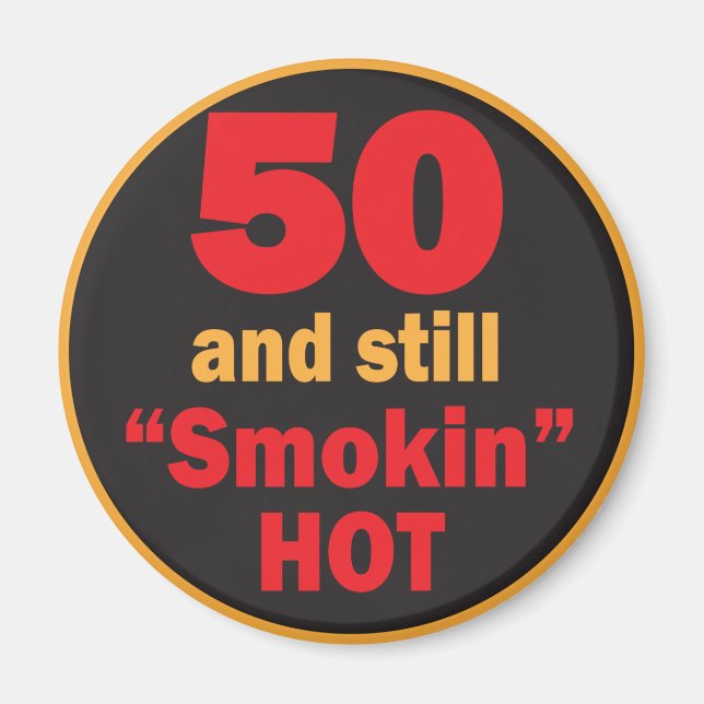 50 and Still Smokin Hot | 50th Birthday Magnet (Front)