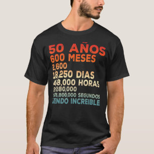 50 Aos Siendo Increble 50 Years Being Awesome In S T-Shirt