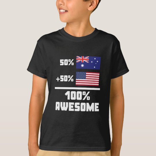 50% Australian 50% American 100% Awesome T-Shirt