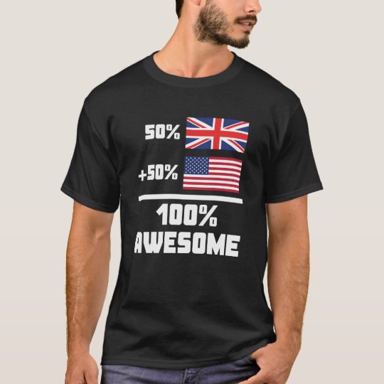 50% British 50% American 100% Awesome T-Shirt