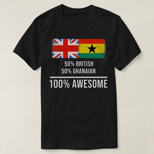50 British 50 Ghanaian 100 Awesome Gift for Ghanai T-Shirt (Design Front)
