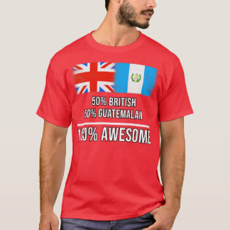 50 British 50 Guatemalan 100 Awesome Gift for Guat T-Shirt