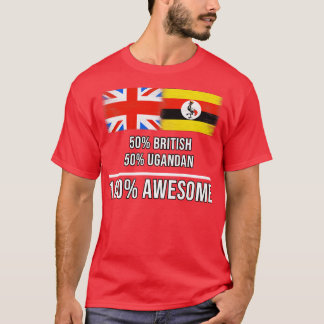 50 British 50 Ugandan 100 Awesome Gift for Ugandan T-Shirt