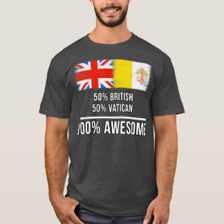 50 British 50 Vatican 100 Awesome Gift for Vatican T-Shirt