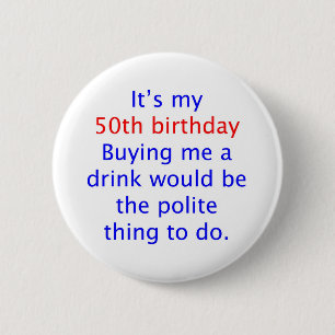 50 buy me a drink 6 cm round badge