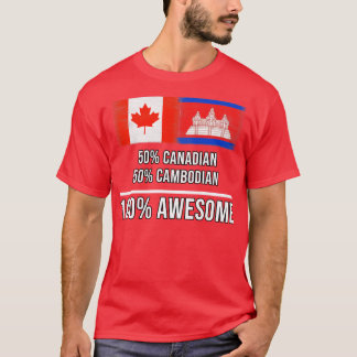 50 Canadian 50 Cambodian 100 Awesome Gift for Camb T-Shirt
