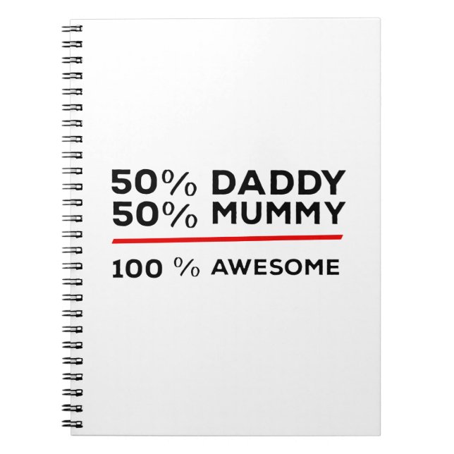 50% Daddy 50% Mummy 100% Awesome Notebook (Front)