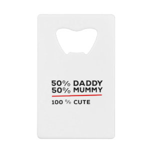 50% Daddy 50% Mummy 100% Cute