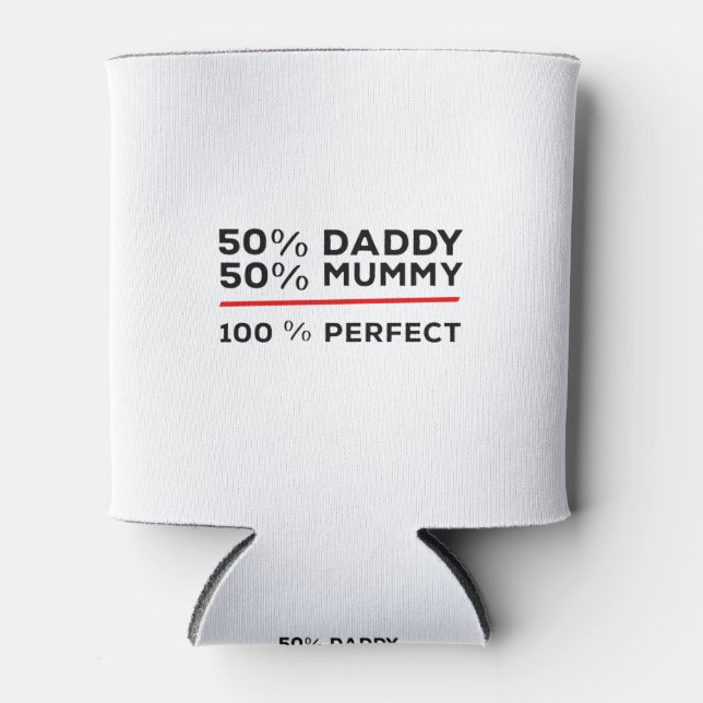 50% Daddy 50% Mummy 100% Perfect Can Cooler (Front)