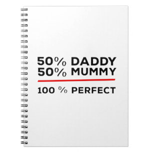 50% Daddy 50% Mummy 100% Perfect Notebook