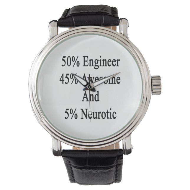 50 Engineer 45 Awesome And 5 Neurotic Watch (Front)