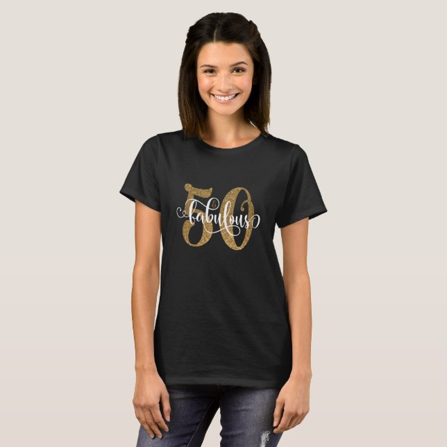 50 & Fabulous Gold Glitter Typography Birthday 4 T-Shirt (Front Full)