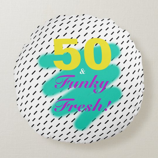 50 & Funky Fresh | Round Pillow
