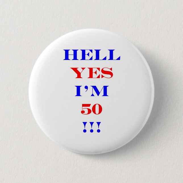 50 Hell yes 6 Cm Round Badge (Front)