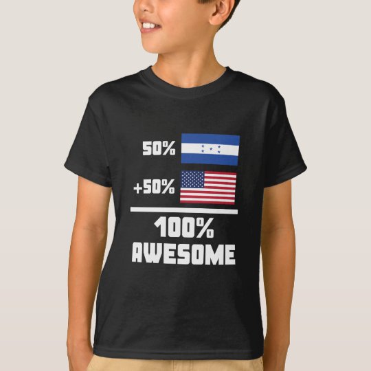 50% Honduran 50% American 100% Awesome T-Shirt