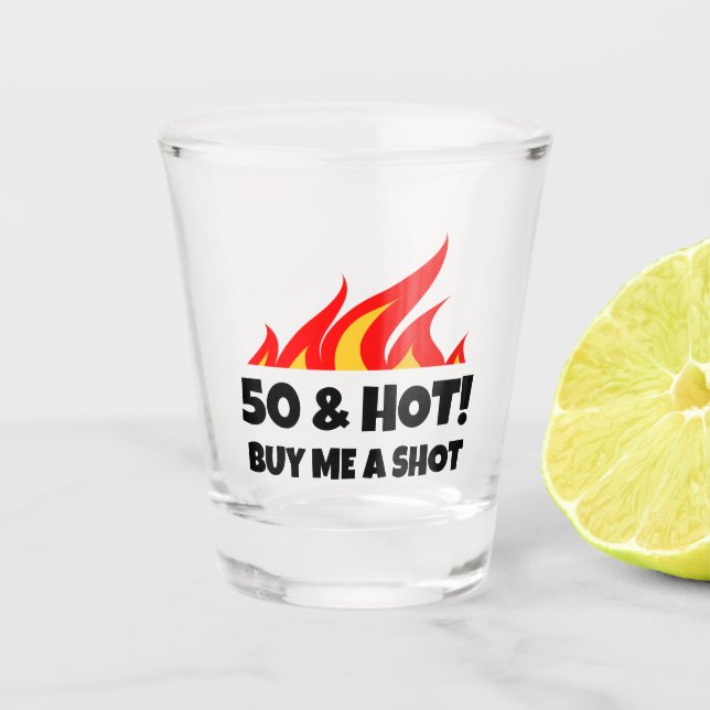 50 & Hot Buy Me A Shot Birthday drink shot glass (Front)