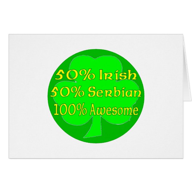 50% irish 50% Serbian 100% Awesome (Front Horizontal)