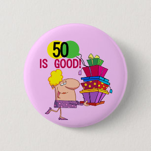 50 is Good T-shirts and Gifts 6 Cm Round Badge