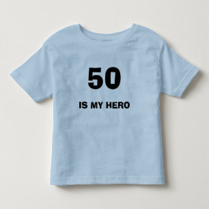 50, IS MY HERO TODDLER T-Shirt