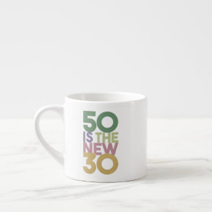 50 is the New 30 - 50th Birthday Gift Essential Espresso Cup