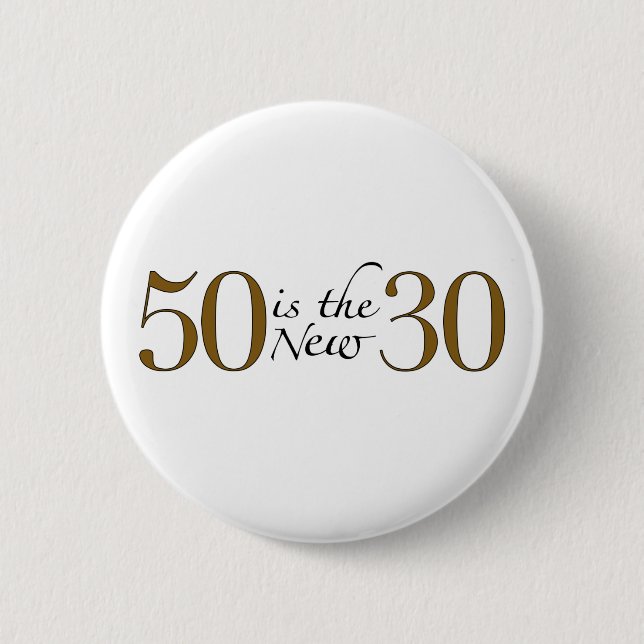 50 Is The New 30 6 Cm Round Badge (Front)