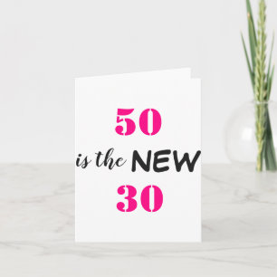 50 Is The New 30 Birthday  Card