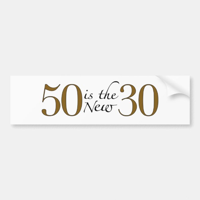50 Is The New 30 Bumper Sticker (Front)