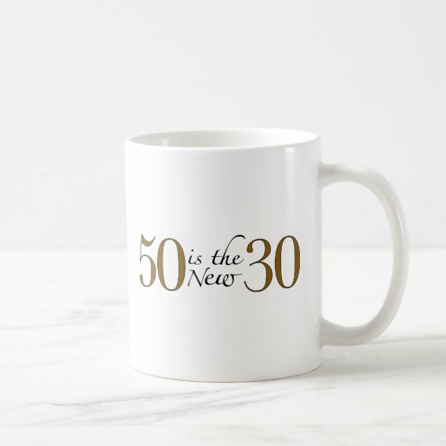 50 Is The New 30 Coffee Mug (Right)