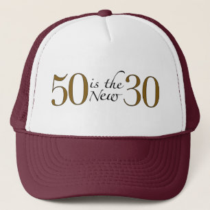 50 Is The New 30 Trucker Hat