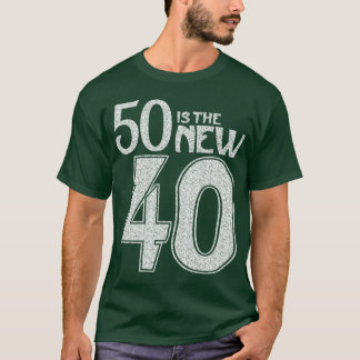50 is the NEW 40 (white) T-Shirt