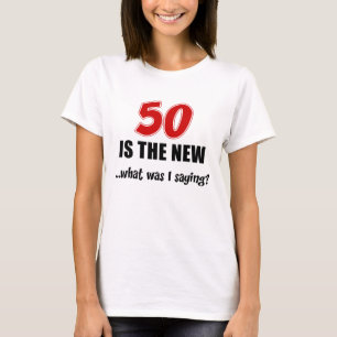 50 Is The New T-Shirt