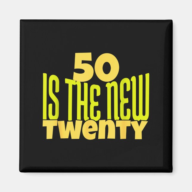 50 Is The New Twenty Funny 50th Birthday 50 Years  Magnet (Front)