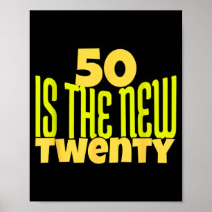 50 Is The New Twenty Funny 50th Birthday 50 Years  Poster