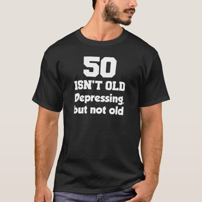 50 Isn't Old (ON DARK) T-Shirt (Front)