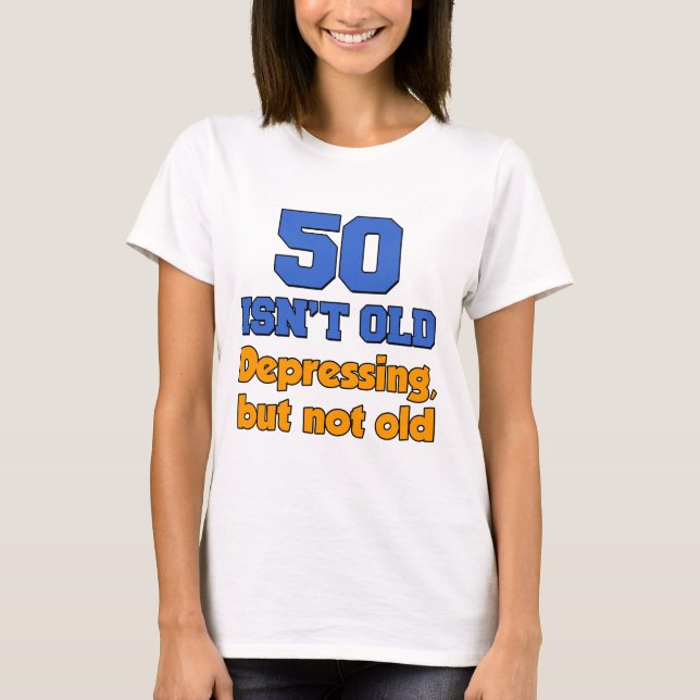 50 Isn't Old T-Shirt (Front)