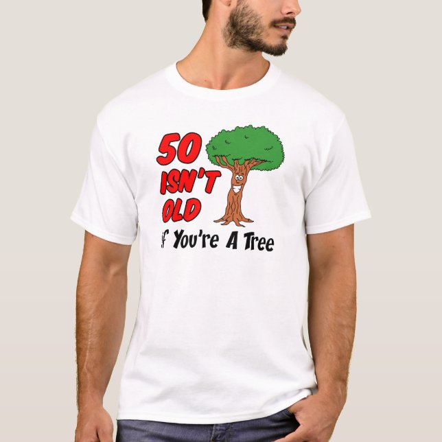 50 Isn't Old Tree T-Shirt (Front)