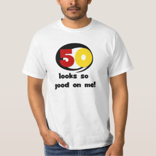 50 Looks So Good On Me T-shirts and Gifts