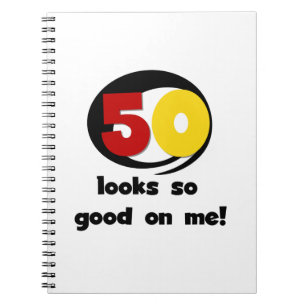 50 Looks So Good On Me T-shirts and Gifts Notebook