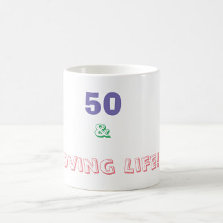 50 & Loving Life Coffee Mug