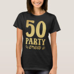 50 Party Crew 50th Birthday Women T-Shirt<br><div class="desc">50 Party Crew 50th Birthday Group Friends Family design Gift Tee Women T-shirt Classic Collection.</div>