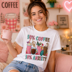50 Percent Coffee 50 Percent Anxiety Funny T-Shirt