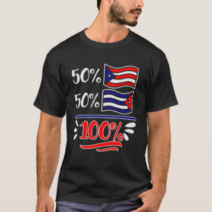 50 Percent Puerto Rico 50 Percent Cuba Cuban Puert T-Shirt