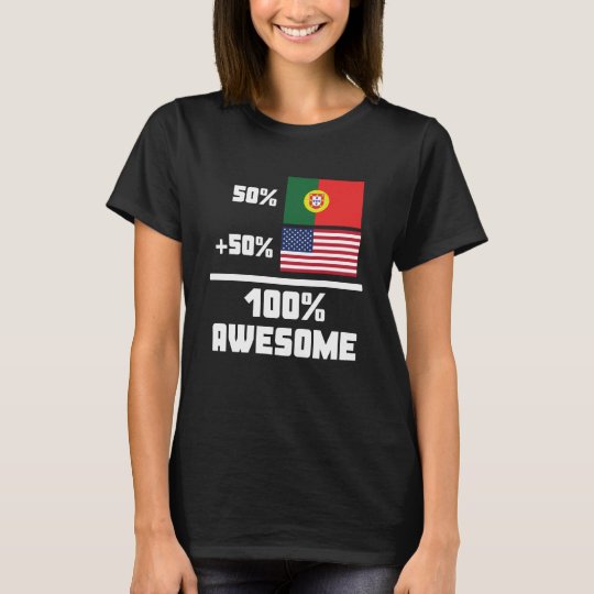 50% Portuguese 50% American 100% Awesome T-Shirt