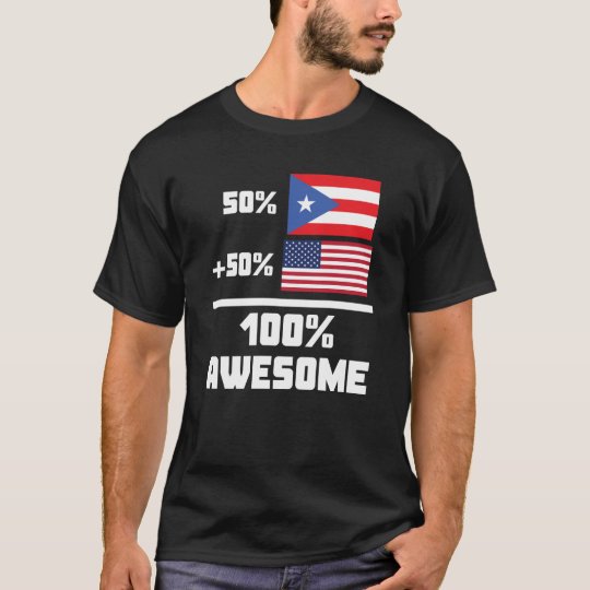 50% Puerto Rican 50% American 100% Awesome T-Shirt
