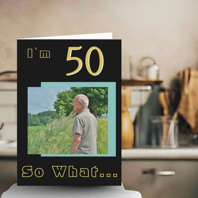50 So what Funny Inspirational 50th Birthday Photo Card (Creator Uploaded)