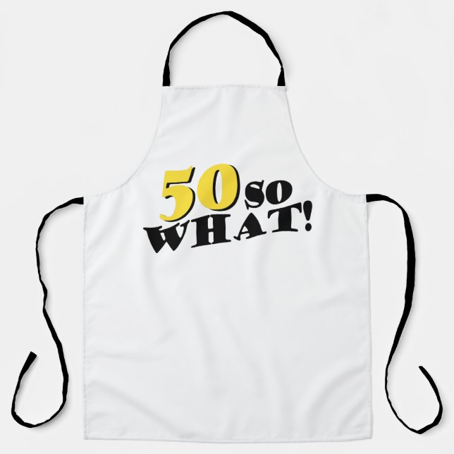 50 So What Funny Modern Typography 50th Birthday Apron (Front)
